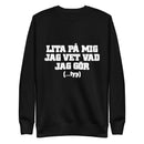 Sweatshirt med texten "Lita på mig, jag vet vad jag gör....typ"