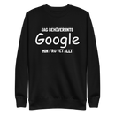 Sweatshirt med texten "Jag behöver inte Google, min fru vet allt"