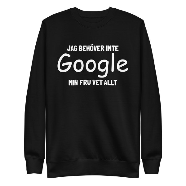 Sweatshirt med texten "Jag behöver inte Google, min fru vet allt"