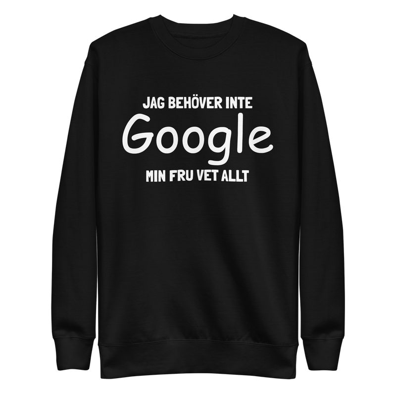 Sweatshirt med texten "Jag behöver inte Google, min fru vet allt"