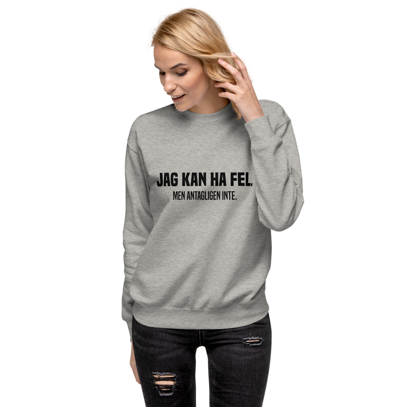 Sweatshirt med texten " Jag kan ha fel. Men antagligen inte."