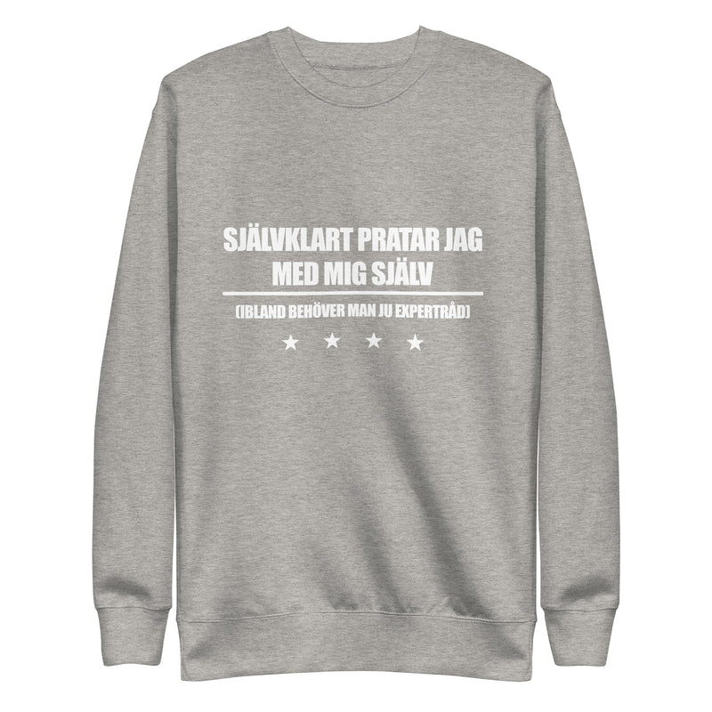 Sweatshirt med texten "Självklart pratar jag med mig själv"