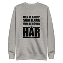 Sweatshirt med texten "Med en kropp som denna vem behöver hår"