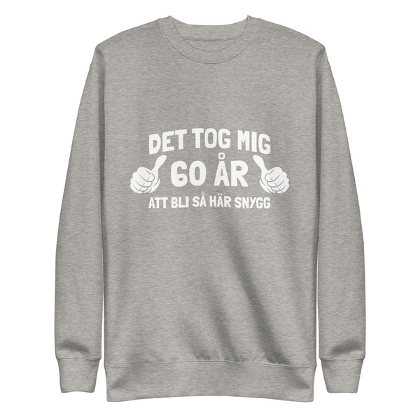 Sweatshirt med texten "Det tog mig 60 år"