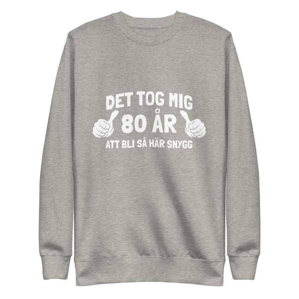 Sweatshirt med texten "Det tog mig 80 år"