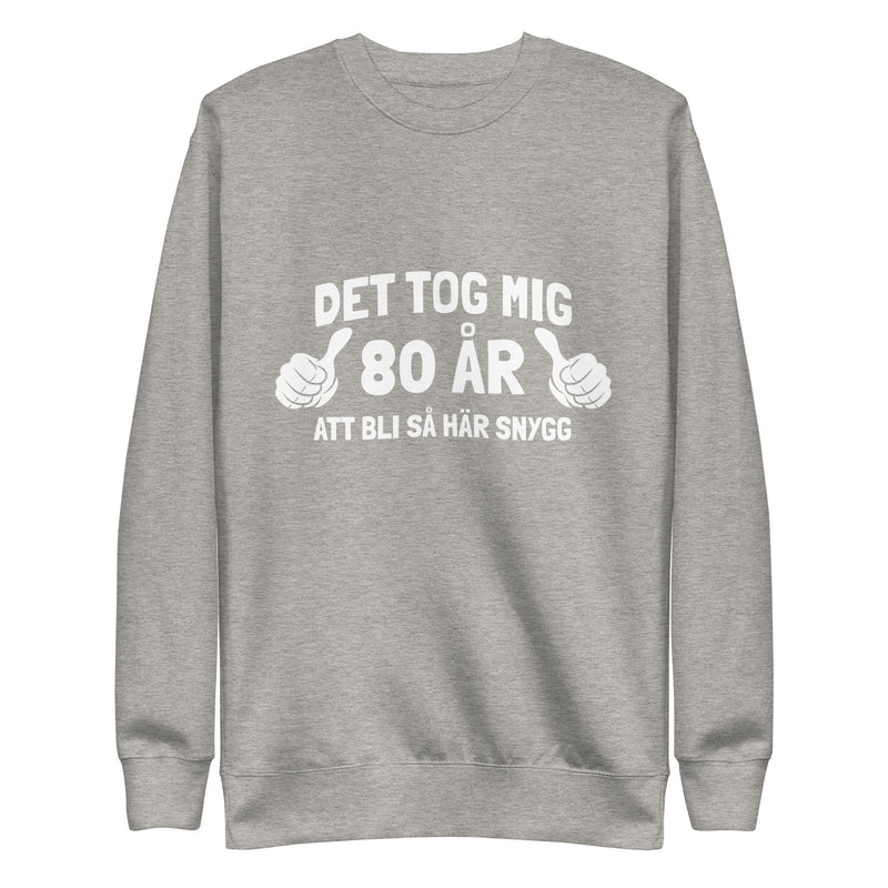 Sweatshirt med texten "Det tog mig 80 år"
