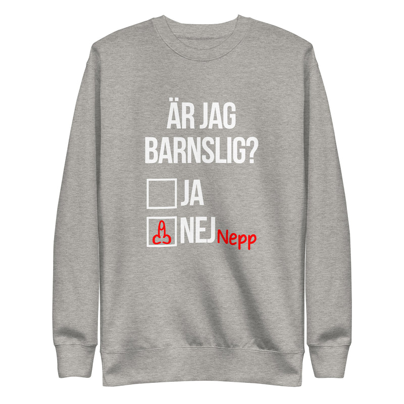 Sweatshirt med texten "Är jag barnslig?"