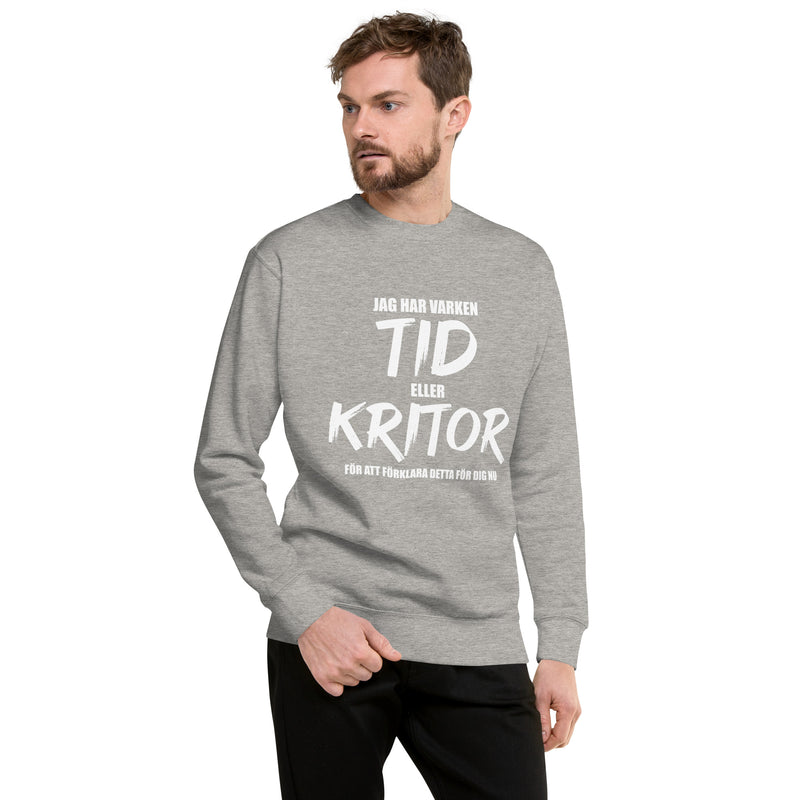 Sweatshirt med texten "Jag har varken tid"