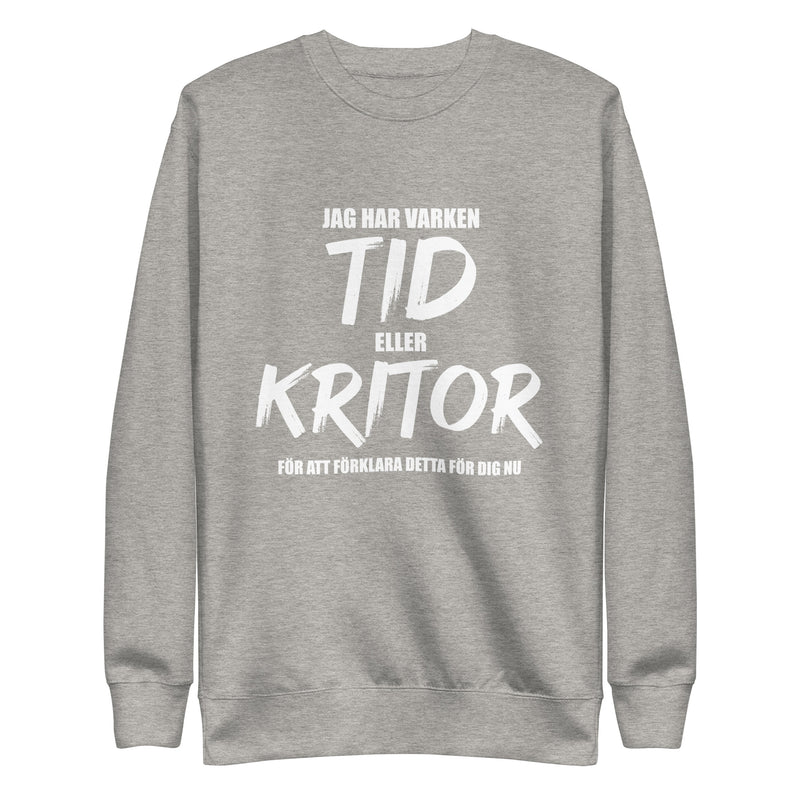 Sweatshirt med texten "Jag har varken tid"