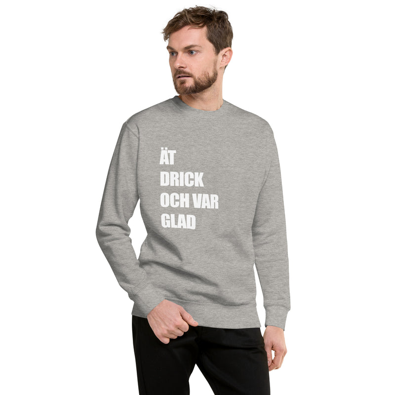 Sweatshirt med texten "ÄT DRICK OCH VAR GLAD"