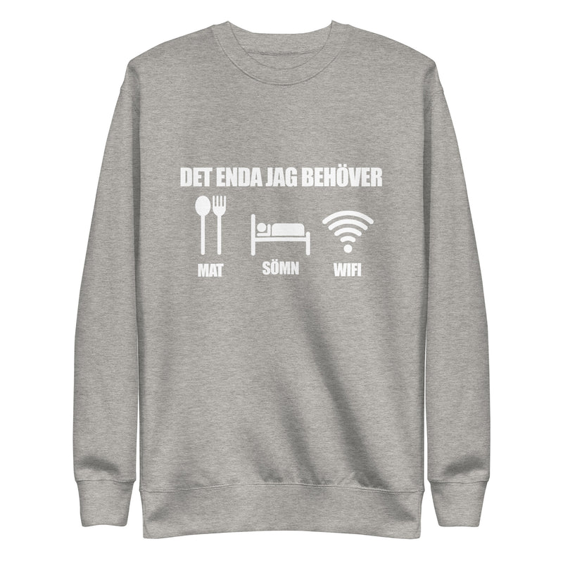 Sweatshirt med texten "Det enda jag behöver"