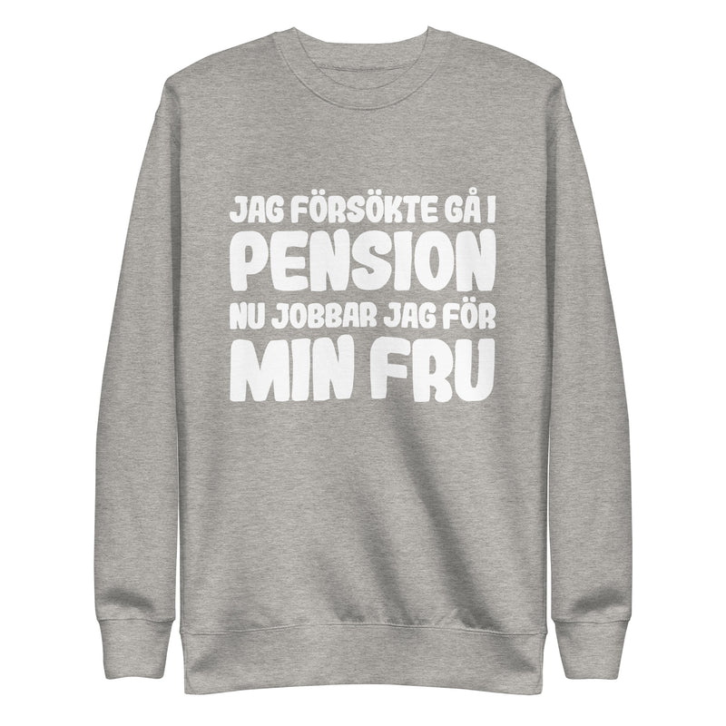 Sweatshirt med texten "Jag försökte gå i pension"