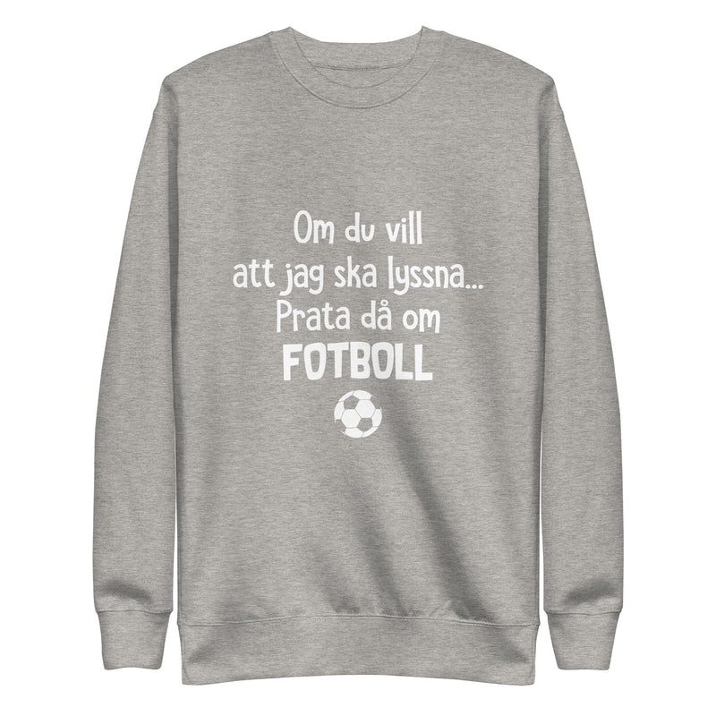 Sweatshirt med texten "Om du vill att jag ska lyssna"