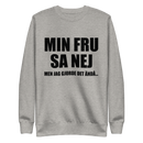 Sweatshirt med texten "Min fru sa nej"