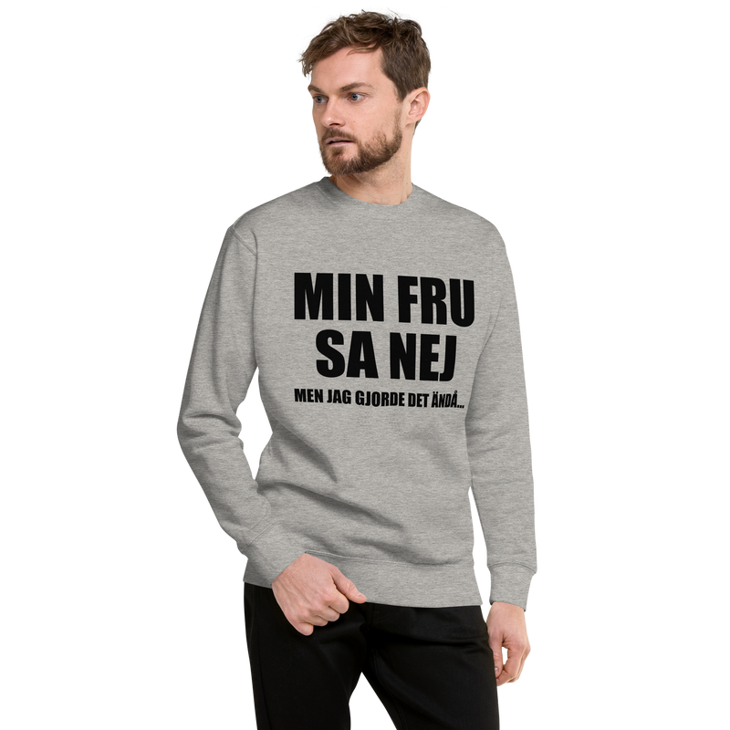 Sweatshirt med texten "Min fru sa nej"