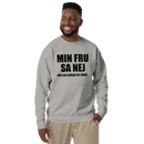 Sweatshirt med texten "Min fru sa nej"