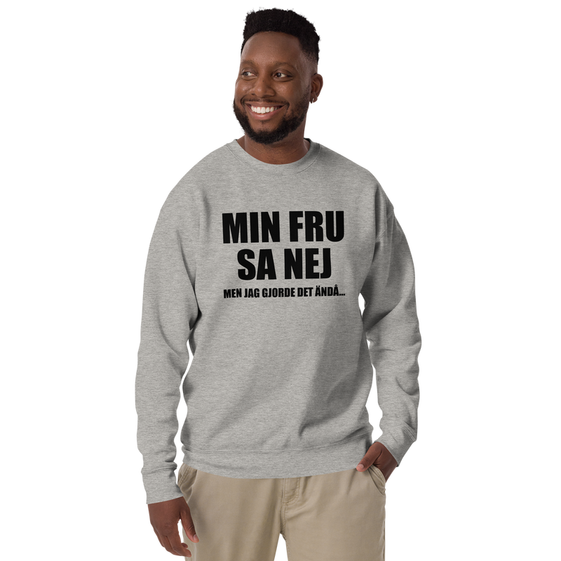 Sweatshirt med texten "Min fru sa nej"
