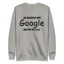Sweatshirt med texten " Jag behöver inte Google, min fru vet allt."
