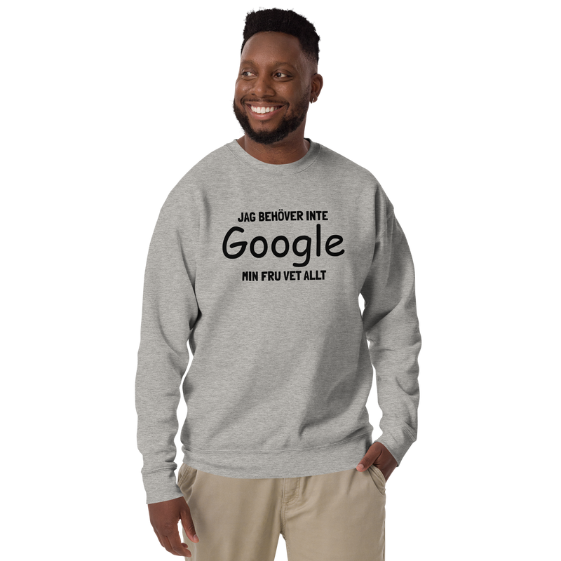 Sweatshirt med texten " Jag behöver inte Google, min fru vet allt."