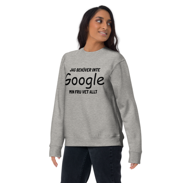 Sweatshirt med texten " Jag behöver inte Google, min fru vet allt."