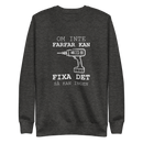 Sweatshirt med texten " Om farfar inte kan fixa det så kan ingen."