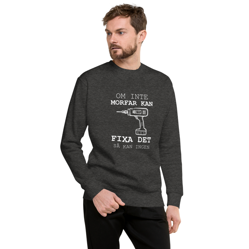 Sweatshirt med texten " Om morfar inte kan fixa det så kan ingen."