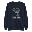 Sweatshirt med texten " Om farfar inte kan fixa det så kan ingen."