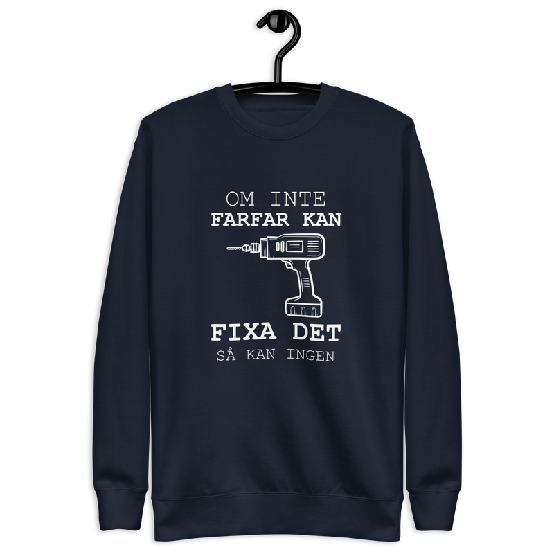 Sweatshirt med texten " Om farfar inte kan fixa det så kan ingen."