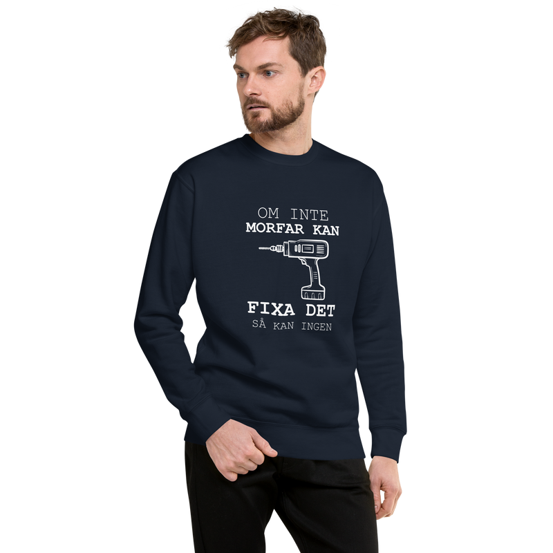 Sweatshirt med texten " Om morfar inte kan fixa det så kan ingen."