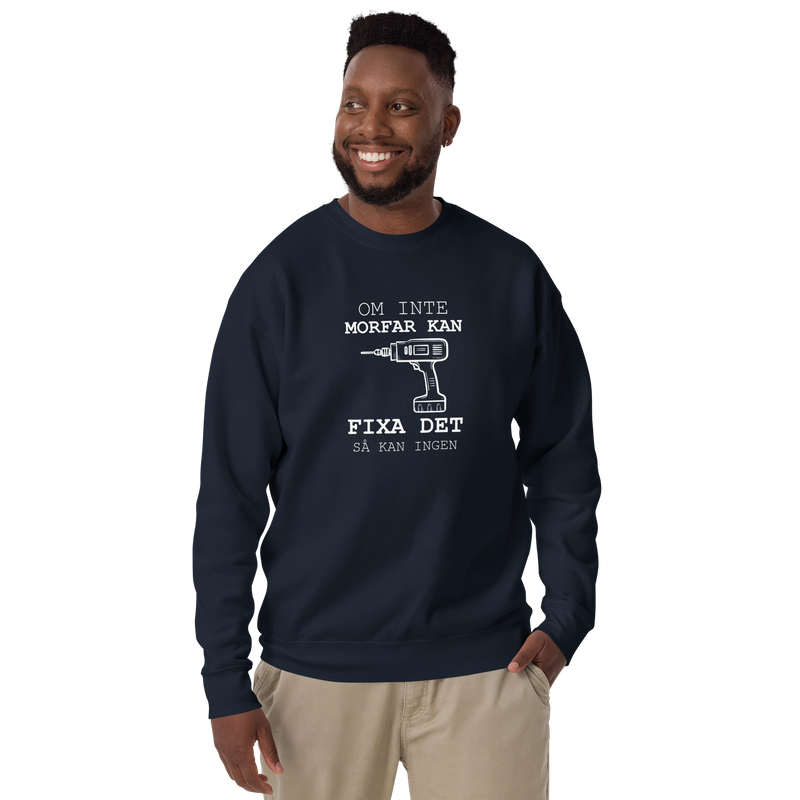 Sweatshirt med texten " Om morfar inte kan fixa det så kan ingen."
