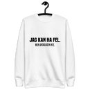 Sweatshirt med texten " Jag kan ha fel. Men antagligen inte."