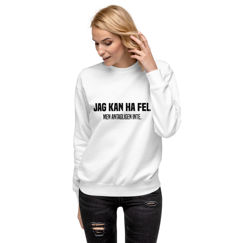 Sweatshirt med texten " Jag kan ha fel. Men antagligen inte."