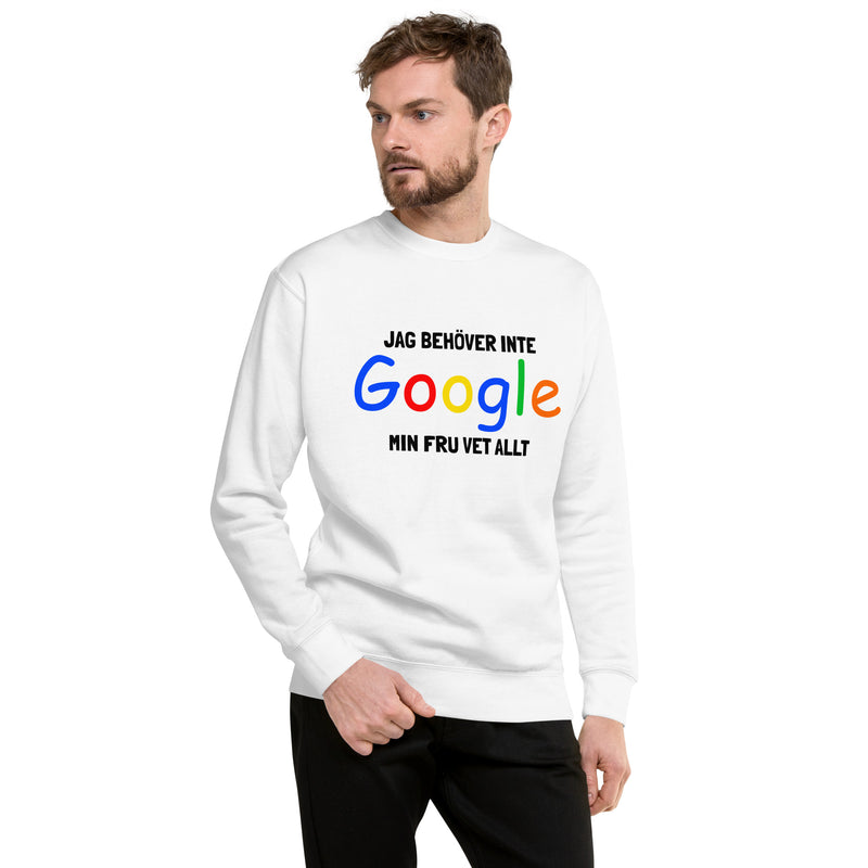 Sweatshirt med texten " Jag behöver inte Google, min fru vet allt."