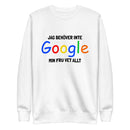 Sweatshirt med texten " Jag behöver inte Google, min fru vet allt."