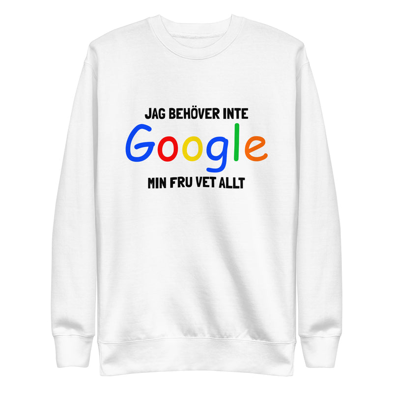 Sweatshirt med texten " Jag behöver inte Google, min fru vet allt."
