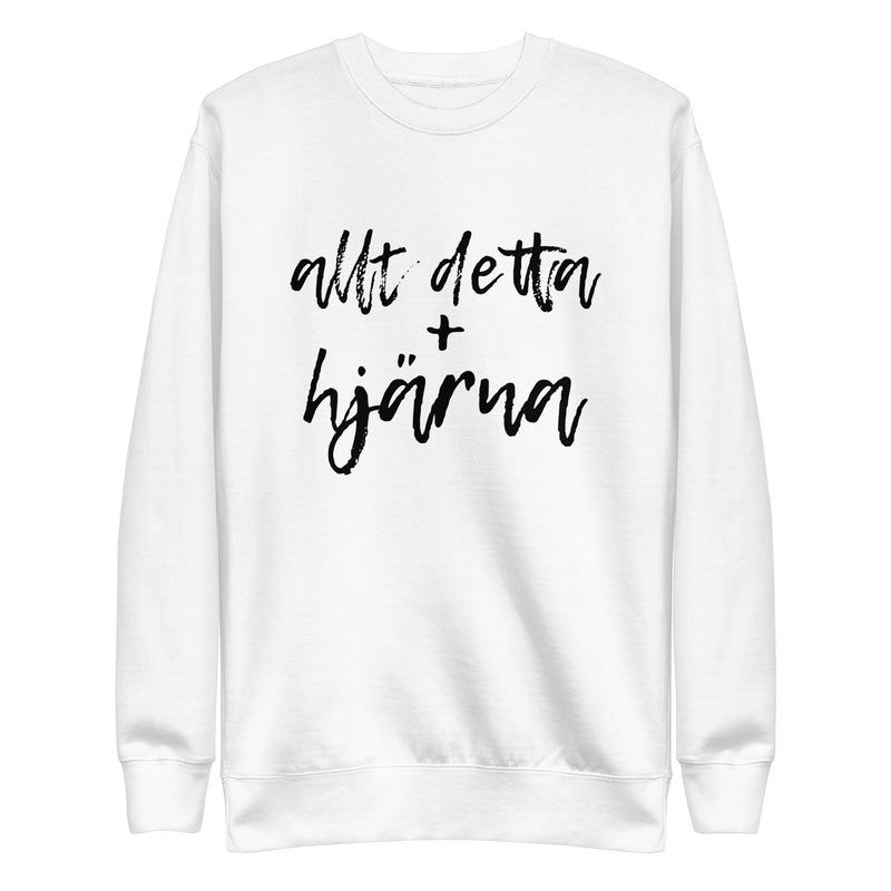 Sweatshirt med texten "Allt detta + hjärna"