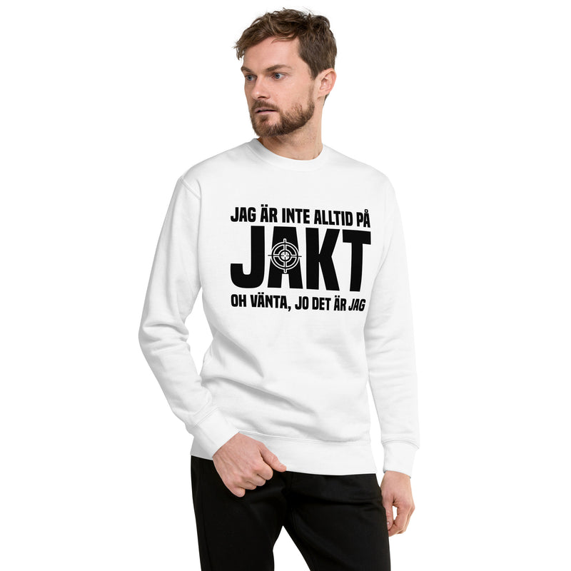 Sweatshirt med texten " Jag är inte alltid på jakt"