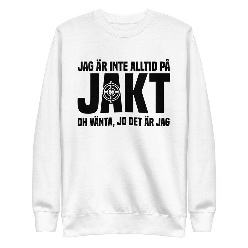 Sweatshirt med texten " Jag är inte alltid på jakt"