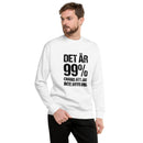 Sweatshirt med texten "Det är 99% chans att jag inte bryr mig"