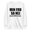 Sweatshirt med texten "Min fru sa nej"