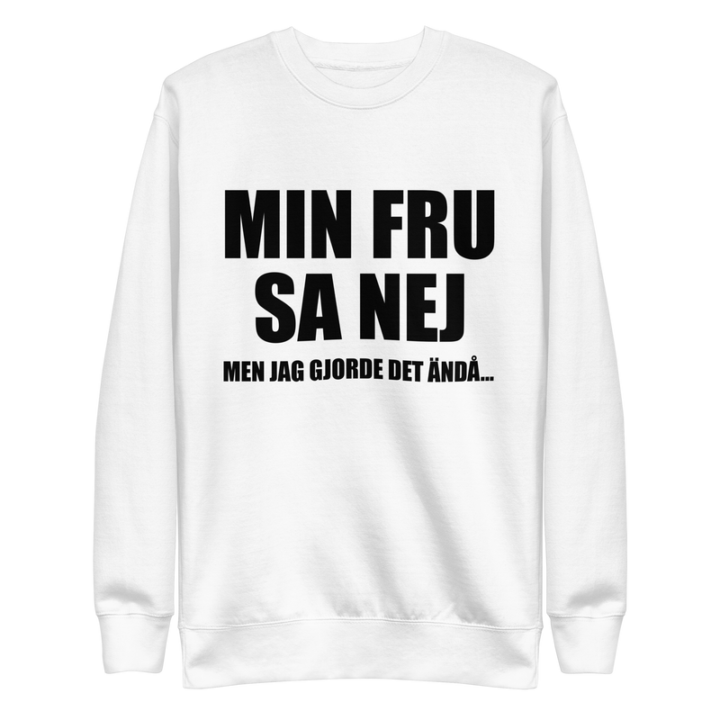 Sweatshirt med texten "Min fru sa nej"