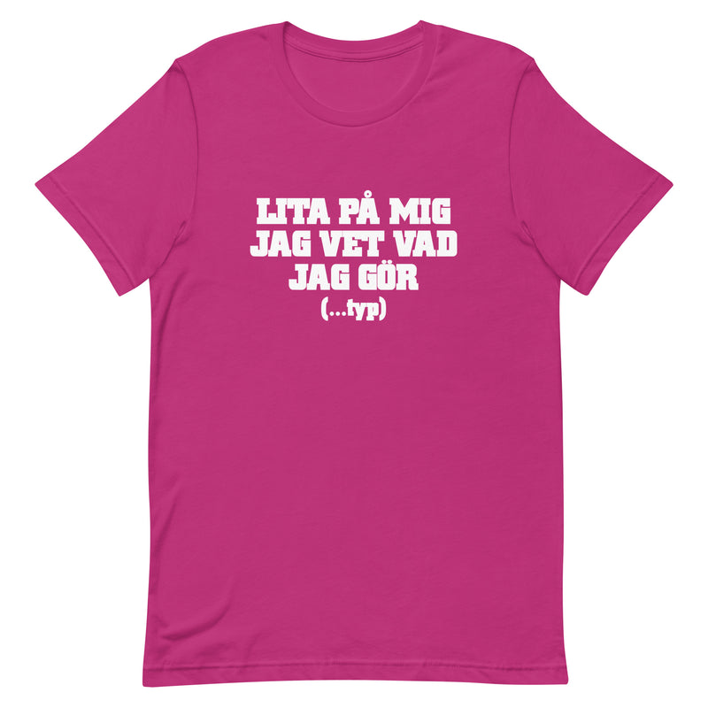 T-shirt med bild texten "Lita på mig, jag vet vad jag gör...typ"