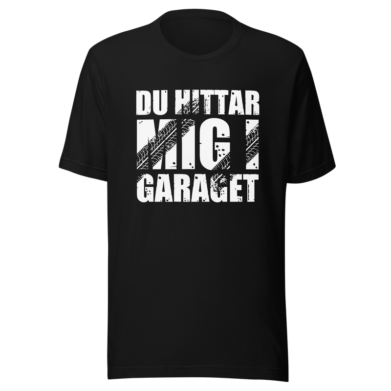 T-shirt med bild texten "Du hittar mig i garaget"