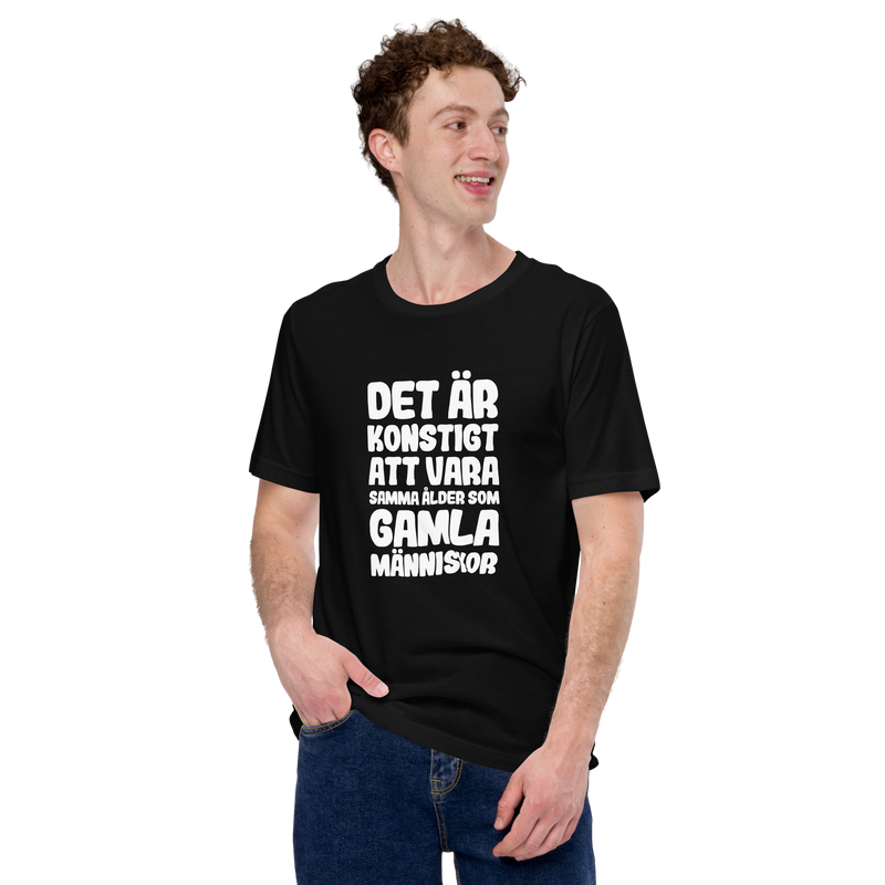 T-shirt med bild texten "Det är konstigt att vara samma ålder som gamla människor"