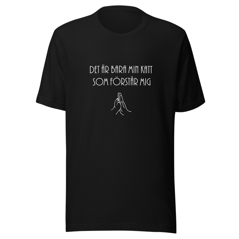 T-shirt med texten "Det är bara min katt som förstår mig"