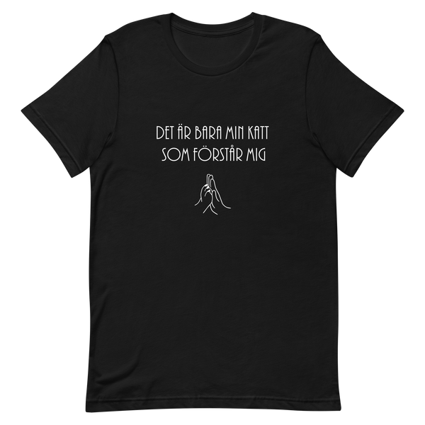 T-shirt med texten "Det är bara min katt som förstår mig"