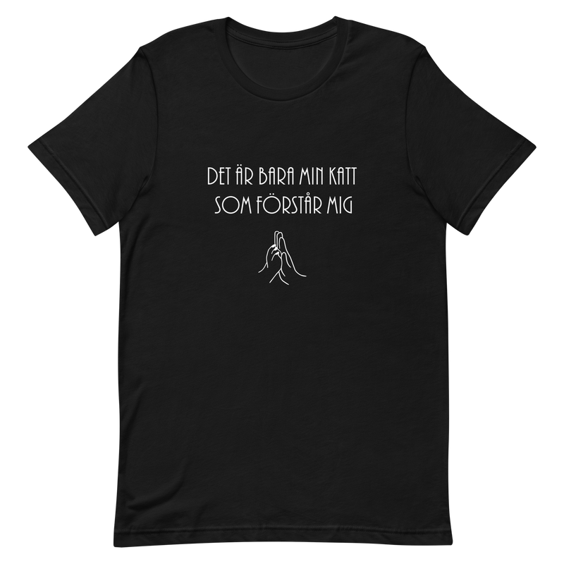 T-shirt med texten "Det är bara min katt som förstår mig"