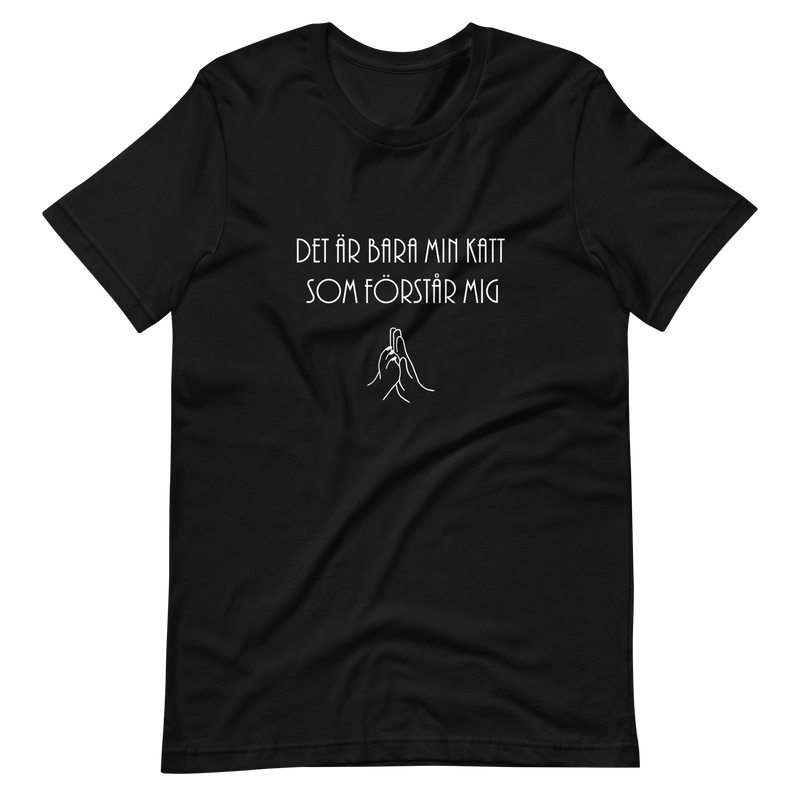 T-shirt med texten "Det är bara min katt som förstår mig"