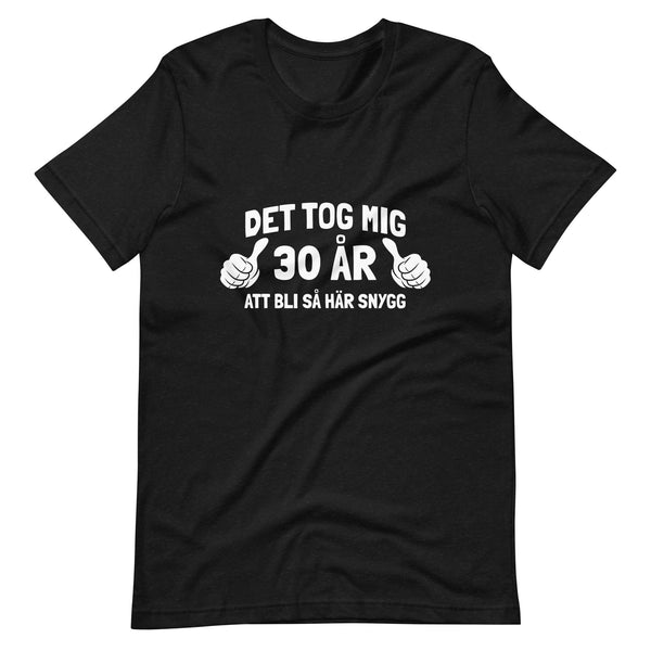 T-shirt med bild texten "Det tog mig 30 år"