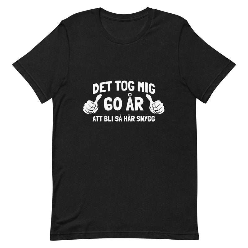 T-shirt med bild texten "Det tog mig 60 år"